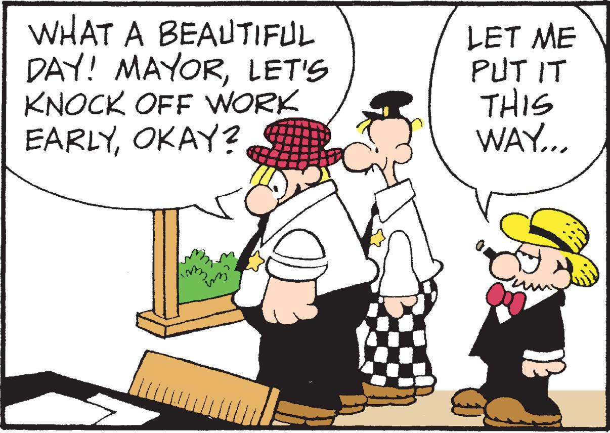 Font OCR: WHAT A BEAUTIFUL DAY! MAYORLET'S KNOCK OFF WORK EARLYOKAY? ins; all LET ME PUT IT THIS WAY... € y WHAT A BEAUTIFUL DAY ! MAYORLET'S KNOCK OFF WORK EARLYOKAY ? ins ; all LET ME PUT IT THIS WAY ... € y