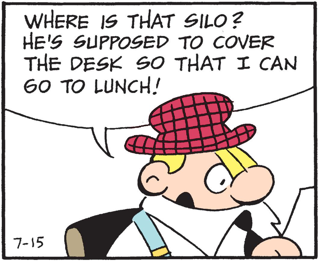 Line OCR: WHERE IS THAT SILO? HE'S SUPPOSED TO COVER THE DESK SO THAT I CAN GO TO LUNCH! 7-15 4 WHERE IS THAT SILO ? HE'S SUPPOSED TO COVER THE DESK SO THAT I CAN GO TO LUNCH ! 7-15 4