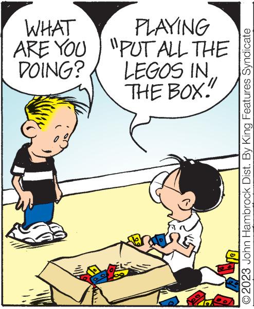 Art OCR: WHAT ARE YOU DOING? Š PLAYING "PUT ALL THE LEGOS INTHE BOX! © 2023 John Hambrock Dist. By King Features Syndicate WHAT ARE YOU DOING ? Š PLAYING " PUT ALL THE LEGOS INTHE BOX ! © 2023 John Hambrock Dist . By King Features Syndicate
