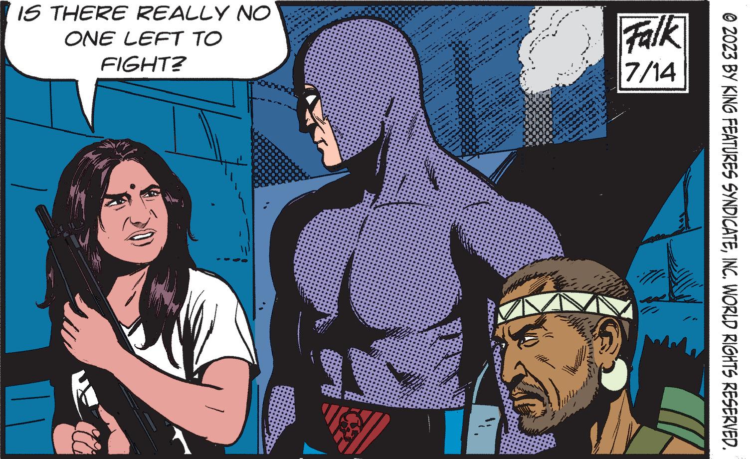 Comics OCR: 15 THERE REALLY NO ONE LEFT TO FIGHT? Loomy AAN ** A53 S M4 LONY TE Mar ALARM && TO ANY & LANGT. & 100 Not Nothin ! MAX FTIN. JA AM A TILLOY b Falk 7/14 © 2023 BY KING FEATURES SYNDICATEINC. WORLD RIGHTS RESERVED. 15 THERE REALLY NO ONE LEFT TO FIGHT ? Loomy AAN ** A53 S M4 LONY TE Mar ALARM && TO ANY & LANGT . & 100 Not Nothin ! MAX FTIN . JA AM A TILLOY b Falk 7/14 © 2023 BY KING FEATURES SYNDICATEINC . WORLD RIGHTS RESERVED .