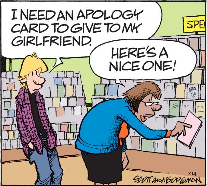 Interaction OCR: I NEED AN APOLOGY CARD TO GIVE TO MY GIRLFRIEND. I HERE'S A NICE ONE! T SPE IN 7.14 SCOTT OMA BORGMAN I NEED AN APOLOGY CARD TO GIVE TO MY GIRLFRIEND . I HERE'S A NICE ONE ! T SPE IN 7.14 SCOTT OMA BORGMAN