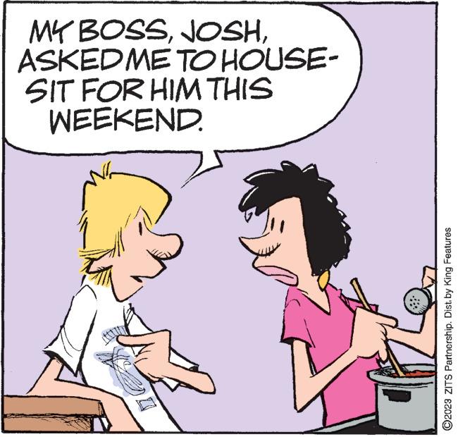 Interaction OCR: MY BOSSASKED ME TO HOUSE- SIT FOR HIM THIS WEEKEND. wwwwwww ?2023 ZITS Partnership. Dist. by King Features MY BOSSASKED ME TO HOUSE SIT FOR HIM THIS WEEKEND . wwwwwww ?2023 ZITS Partnership . Dist . by King Features