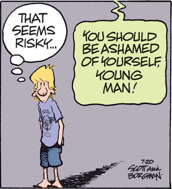 Art OCR: THAT SEEMS RISKY... www D YOU SHOULD BEASHAMED OF YOURSELFYOUNG MAN! 7.20 SCOTT AND BORGMAN. THAT SEEMS RISKY ... www D YOU SHOULD BEASHAMED OF YOURSELFYOUNG MAN ! 7.20 SCOTT AND BORGMAN .
