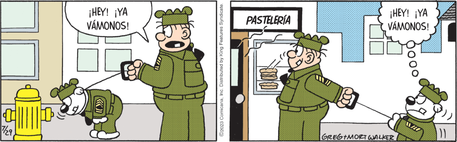 Pleased OCR: |||||| 7/29 ¡HEY! ¡YA VÁMONOS! ?2023 ComicanaInc. Distributed by King Features Syndicate. PASTELERÍA 00 ¡HEY! ¡YA VÁMONOS! GREG+MORT WALKER 111 |||||| 7/29 ¡ HEY ! ¡ YA VÁMONOS ! ?2023 ComicanaInc. Distributed by King Features Syndicate . PASTELERÍA 00 ¡ HEY ! ¡ YA VÁMONOS ! GREG + MORT WALKER 111