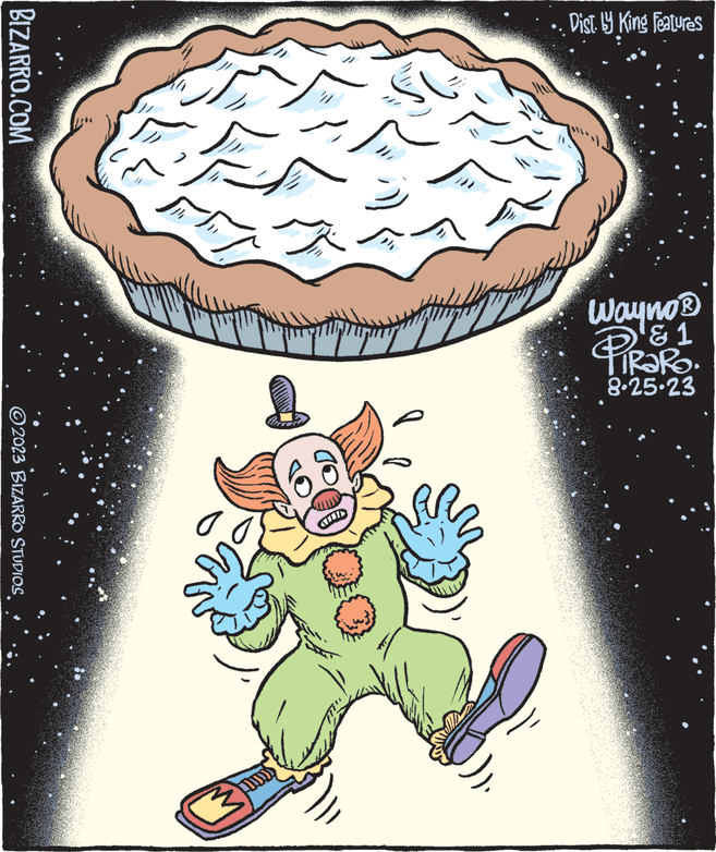 Pleased OCR: BIZARRO.COM ?2023 BIZARRO STUDIOS o 2 1 . Dist. by King Features Wayno? & 1 TRARO. 8.25-23 BIZARRO.COM ?2023 BIZARRO STUDIOS o 2 1 . Dist . by King Features Wayno? & 1 TRARO . 8.25-23