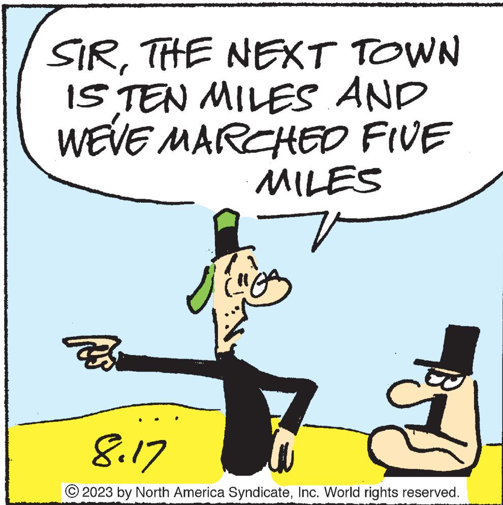 Rectangle OCR: SIRTHE NEXT TOWN IS TEN MILES AND WEVE MARCHED FIVE MILES ? Luca 8.17 2023 by North America SyndicateInc. World rights reserved. SIRTHE NEXT TOWN IS TEN MILES AND WEVE MARCHED FIVE MILES ? Luca 8.17 2023 by North America SyndicateInc. World rights reserved .