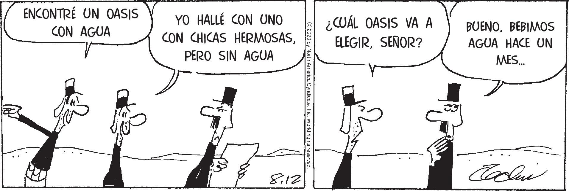 Illustration OCR: ENCONTRÉ UN OASIS CON AGUA YO HALLÉ CON UNO CON CHICAS HERMOSASPERO SIN AGUA 812 ?2023 by North America Syndicate. Inc. World rights reserved. ¿CUÁL OASIS VA A ELEGIRSEÑOR? BUENOBEBIMOS AGUA HACE UN MES... Eachui ENCONTRÉ UN OASIS CON AGUA YO HALLÉ CON UNO CON CHICAS HERMOSASPERO SIN AGUA 812 ?2023 by North America Syndicate . Inc. World rights reserved . ¿ CUÁL OASIS VA A ELEGIRSEÑOR ? BUENOBEBIMOS AGUA HACE UN MES ... Eachui
