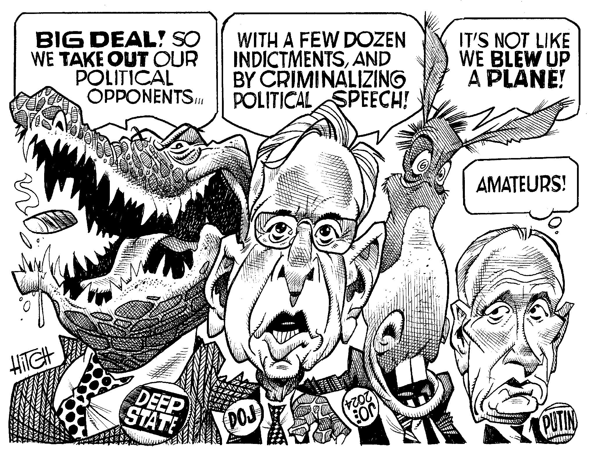 Illustration OCR: BIG DEAL! SO WE TAKE OUT OUR POLITICAL OPPONENTS. HiTGH DEEP STATE FLOX WITH A FEW DOZEN INDICTMENTSAND BY CRIMINALIZING POLITICAL SPEECH! DOJ is FOT For IT'S NOT LIKE WE BLEW UP A PLANE! AMATEURS! PUTIN BIG DEAL ! SO WE TAKE OUT OUR POLITICAL OPPONENTS . HiTGH DEEP STATE FLOX WITH A FEW DOZEN INDICTMENTSAND BY CRIMINALIZING POLITICAL SPEECH ! DOJ is FOT For IT'S NOT LIKE WE BLEW UP A PLANE ! AMATEURS ! PUTIN