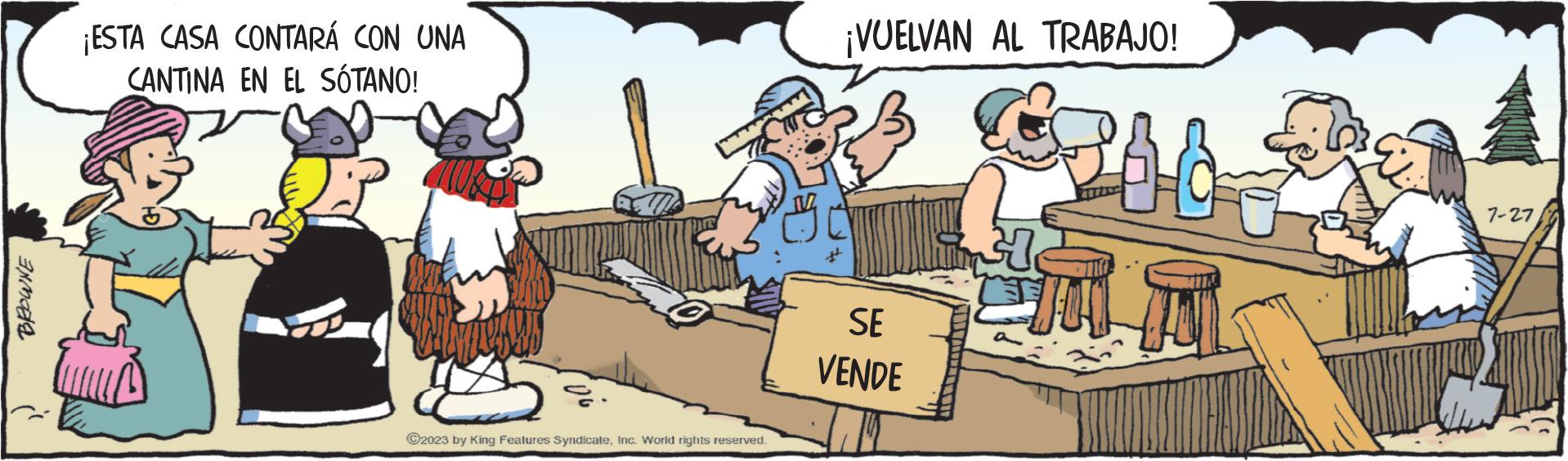Illustration OCR: BROWNE ¡ESTA CASA CONTARÁ CON UNA CANTINA EN EL SÓTANO! ?2023 by King Features SyndicateInc. World rights reserved. ¡VUELVAN AL TRABAJO! SE VENDE E 900 7-27BROWNE ¡ ESTA CASA CONTARÁ CON UNA CANTINA EN EL SÓTANO ! ?2023 by King Features SyndicateInc. World rights reserved . ¡ VUELVAN AL TRABAJO ! SE VENDE E 900 7-27