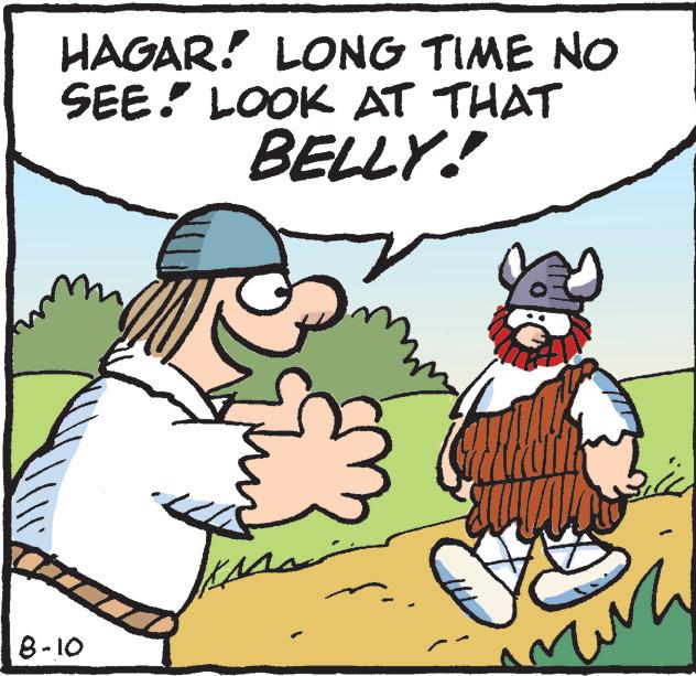 Font OCR: HAGAR! LONG TIME NO SEE. LOOK AT THAT BELLY! 8-10 HAGAR ! LONG TIME NO SEE . LOOK AT THAT BELLY ! 8-10