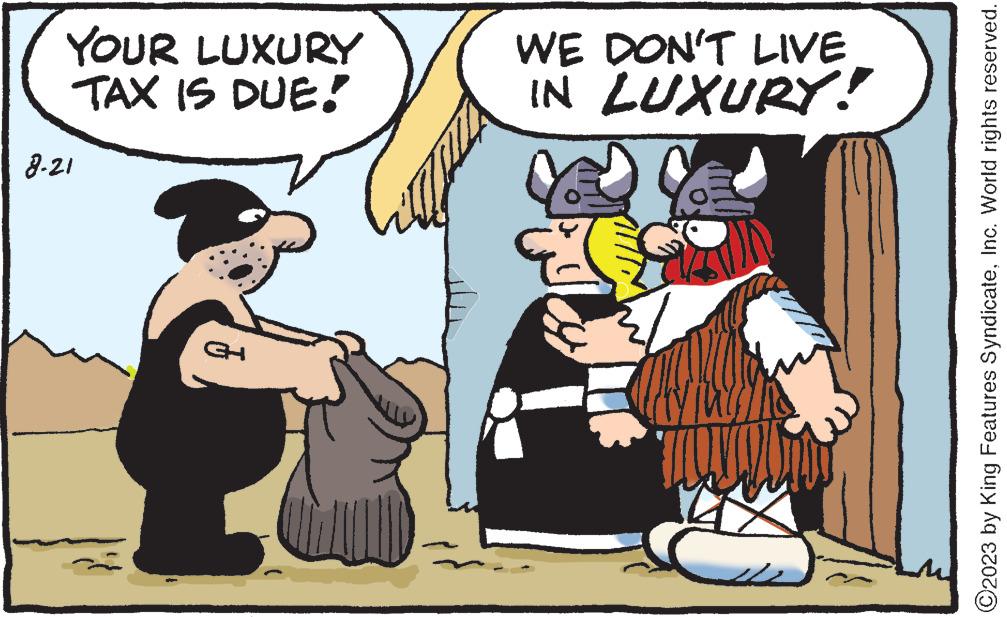 Humour OCR: YOUR LUXURY TAX IS DUE! 8-21 CH WE DON'T LIVE IN LUXURY! Tual ?2023 by King Features SyndicateInc. World rights reserved. YOUR LUXURY TAX IS DUE ! 8-21 CH WE DON'T LIVE IN LUXURY ! Tual ?2023 by King Features SyndicateInc. World rights reserved .