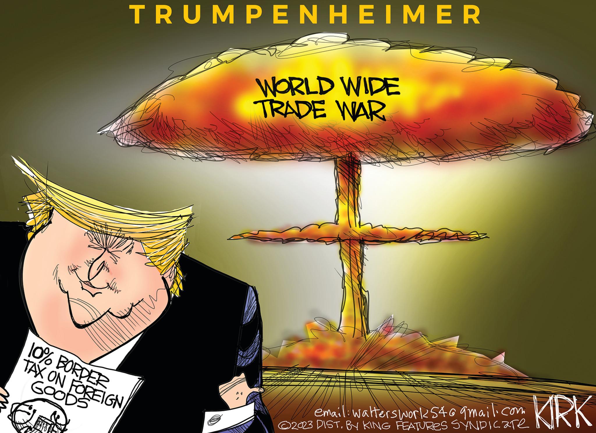 Hat OCR: TRUMPENHEIMER WORLD WIDE TRADE WAR 10% BORDER TAX ON FOREIGN GOODS email walterswork546gmail.com 2023 DIST. BY KING FEATURES SYNDICare NAK TRUMPENHEIMER WORLD WIDE TRADE WAR 10 % BORDER TAX ON FOREIGN GOODS email walterswork546gmail.com 2023 DIST . BY KING FEATURES SYNDICare NAK