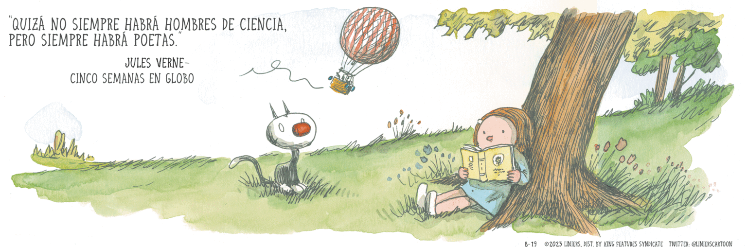 Fiction OCR: "QUIZÁ NO SIEMPRE HABRÁ HOMBRES DE CIENCIAPERO SIEMPRE HABRA POETAS. JULES VERNE- CINCO SEMANAS EN GLOBO ??? DAAR 5 in 8-19 2023 LINIERSDIST. BY KING FEATURES SYNDICATE TWITTER: @LINIERSCARTOON " QUIZÁ NO SIEMPRE HABRÁ HOMBRES DE CIENCIAPERO SIEMPRE HABRA POETAS . JULES VERNE CINCO SEMANAS EN GLOBO ??? DAAR 5 in 8-19 2023 LINIERSDIST . BY KING FEATURES SYNDICATE TWITTER : @LINIERSCARTOON
