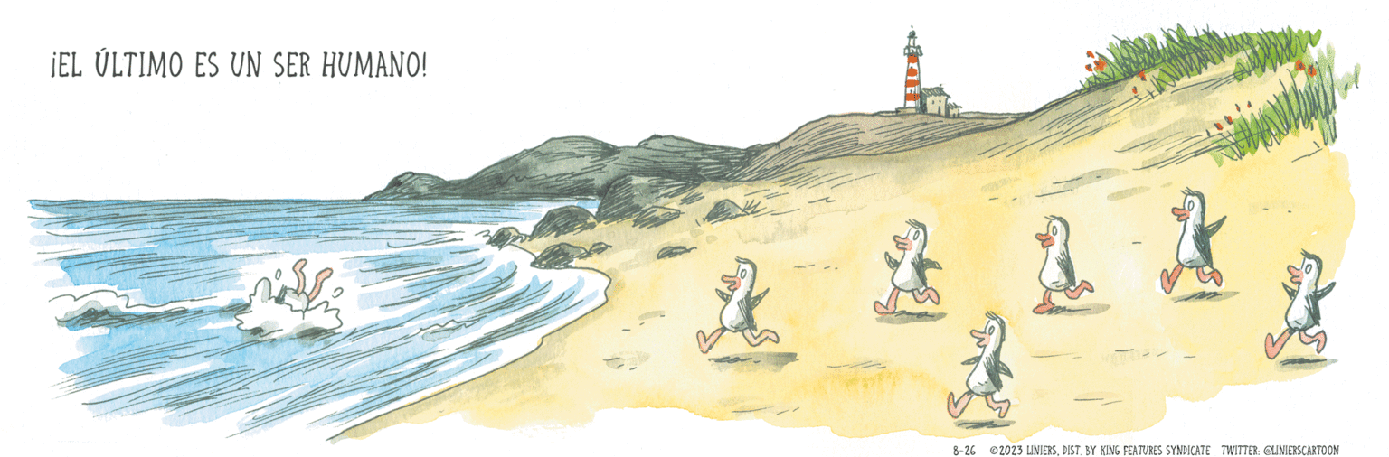 Mountain OCR: ¡EL ÚLTIMO ES UN SER HUMANO! ? D1 ? 8-26 © 2023 LINIERS. DIST. BY KING FEATURES SYNDICATE TWITTER: @LINIERSCARTOON ¡ EL ÚLTIMO ES UN SER HUMANO ! ? D1 ? 8-26 © 2023 LINIERS . DIST . BY KING FEATURES SYNDICATE TWITTER : @LINIERSCARTOON