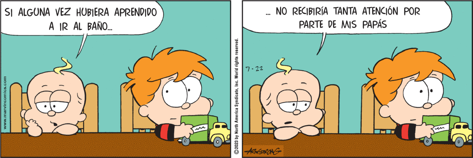 Motor vehicle OCR: SI ALGUNA VEZ HUBIERA APRENDIDO A IR AL BAÑO... www.marvincomics.com 2023 by North America SyndicateInc. World rights reserved. 7-22 ... NO RECIBIRÍA TANTA ATENCIÓN POR PARTE DE MIS PAPÁS ARMSTRONG un SI ALGUNA VEZ HUBIERA APRENDIDO A IR AL BAÑO ... www.marvincomics.com 2023 by North America SyndicateInc. World rights reserved . 7-22 ... NO RECIBIRÍA TANTA ATENCIÓN POR PARTE DE MIS PAPÁS ARMSTRONG un