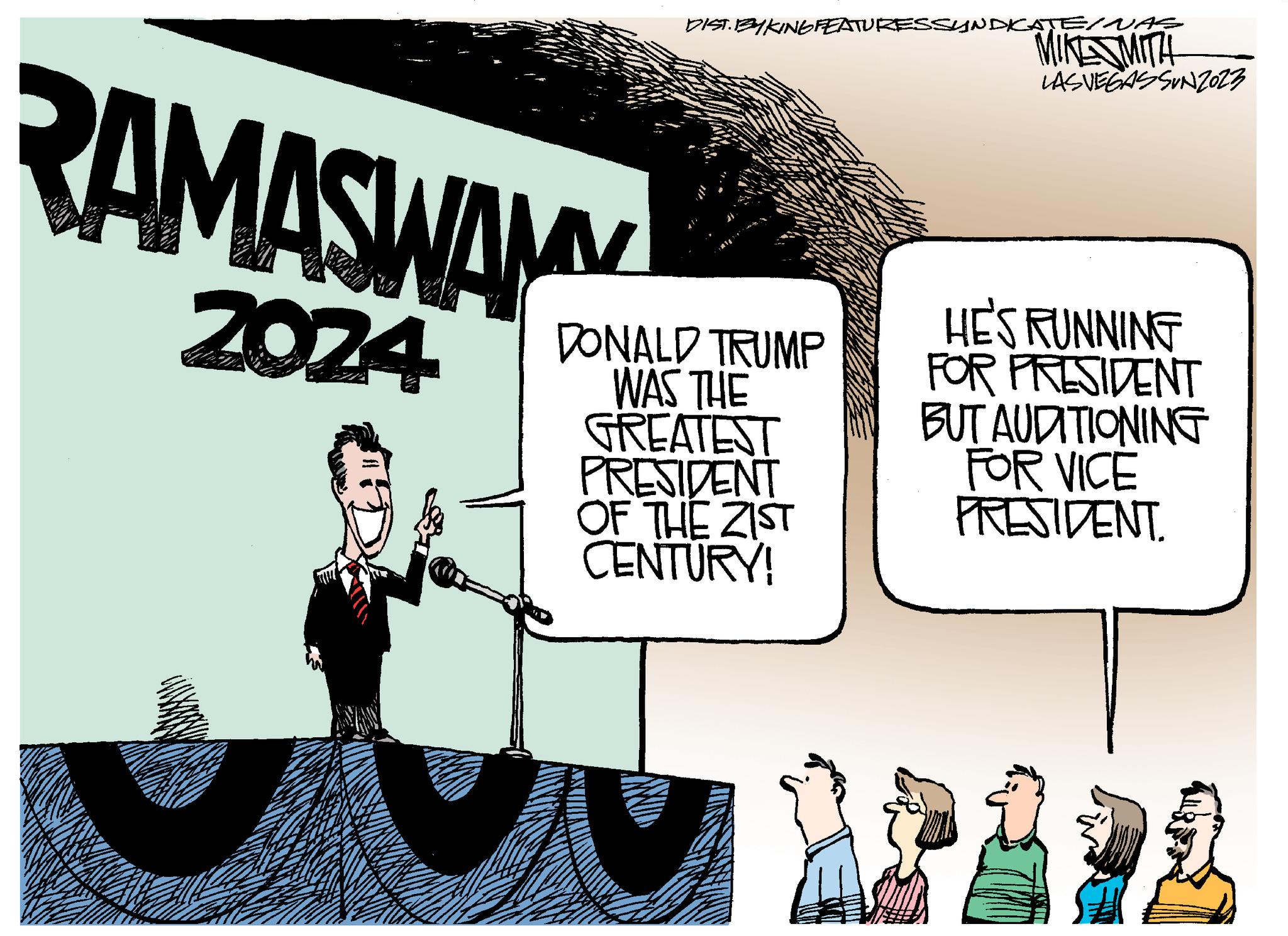 Illustration OCR: RAMASWAM 2024 DIST. BYKING FEATURES SYNDICATE DONALD TRUMP WAS THE GREATEST PRESIDENT OF THE ZIST CENTURY! MIKE SMITH LASVEGASSUNZ023 HE'S RUNNING FOR PRESIDENT BUT AUDITIONING FOR VICE PRESIDENT. RAMASWAM 2024 DIST . BYKING FEATURES SYNDICATE DONALD TRUMP WAS THE GREATEST PRESIDENT OF THE ZIST CENTURY ! MIKE SMITH LASVEGASSUNZ023 HE'S RUNNING FOR PRESIDENT BUT AUDITIONING FOR VICE PRESIDENT .