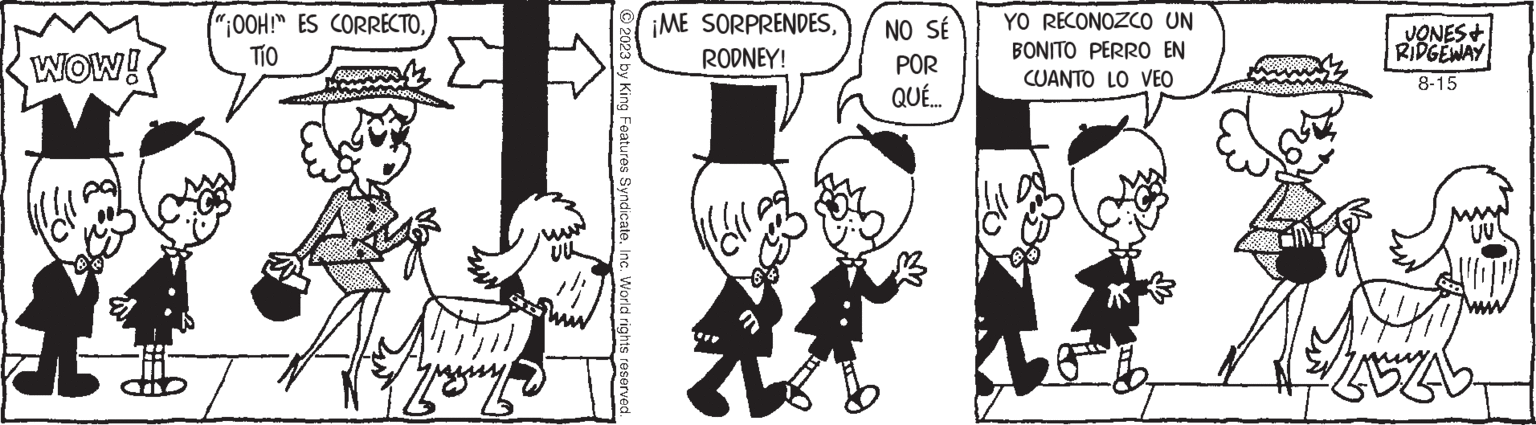 Interaction OCR: WOW! "OOH!" ES CORRECTO?? yragin © 2023 by King Features SyndicateInc. World rights reserved. ¡ME SORPRENDESRODNEY! Holly NO SÉ POR QUÉ... YO RECONOZCO UN BONITO PERRO EN CUANTO LO VEO _JONES+ RIDGEWAY 8-15 WOW ! " OOH ! " ES CORRECTO?? yragin © 2023 by King Features SyndicateInc. World rights reserved . ¡ ME SORPRENDESRODNEY ! Holly NO SÉ POR QUÉ ... YO RECONOZCO UN BONITO PERRO EN CUANTO LO VEO _JONES + RIDGEWAY 8-15