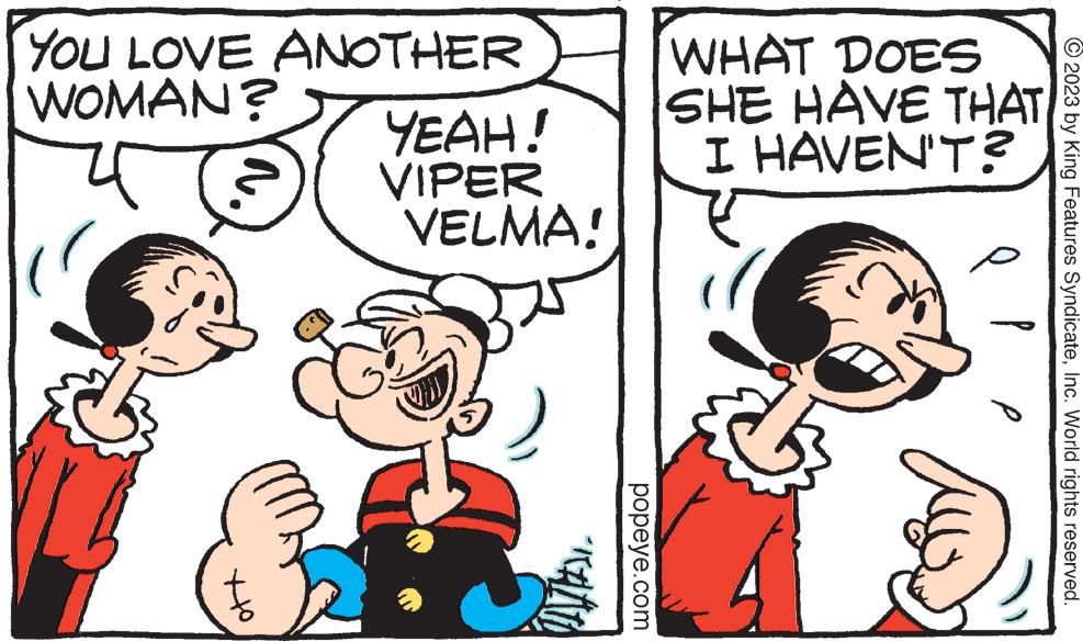Finger OCR: YOU LOVE ANOTHER WOMAN? 4 of x YEAH! VIPER VELMA! KALATO popeye.com © 2023 by King Features SyndicateInc. World rights reserved. P WHAT DOES SHE HAVE THAT I HAVEN'T? as YOU LOVE ANOTHER WOMAN ? 4 of x YEAH ! VIPER VELMA ! KALATO popeye.com © 2023 by King Features SyndicateInc. World rights reserved . P WHAT DOES SHE HAVE THAT I HAVEN'T ? as