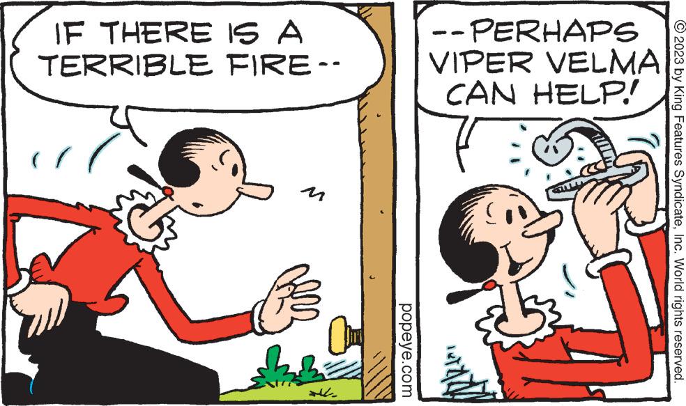 Font OCR: IF THERE IS A TERRIBLE ( FIRE -- 0 +V. popeye.com --PERHAPS VIPER VELMA CAN HELP! S © 2023 by King Features SyndicateInc. World rights reserved. IF THERE IS A TERRIBLE ( FIRE -- 0 + V . popeye.com --PERHAPS VIPER VELMA CAN HELP ! S © 2023 by King Features SyndicateInc. World rights reserved .
