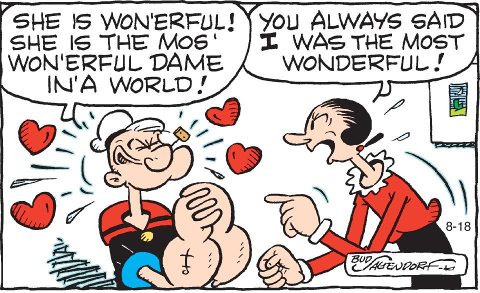 Organism OCR: SHE IS WON'ERFUL! SHE IS THE MOS' WON'ERFUL DAME IN'A WORLD! ban ( tto YOU ALWAYS SAID I WAS THE MOST WONDERFUL! BUD/AGENDORF Hey 8-18 SHE IS WON'ERFUL ! SHE IS THE MOS ' WON'ERFUL DAME IN'A WORLD ! ban ( tto YOU ALWAYS SAID I WAS THE MOST WONDERFUL ! BUD / AGENDORF Hey 8-18