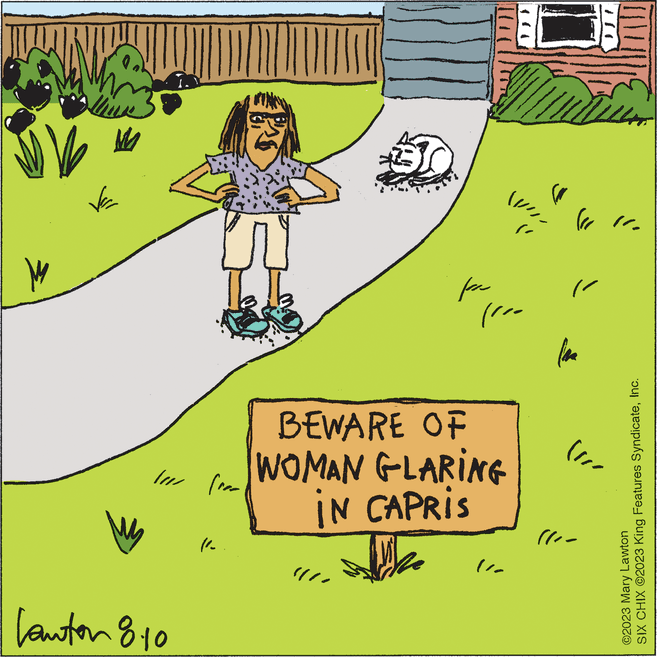 Parallel OCR: M thus an Ve les from Lauton 8.10 n 11. ???? (110 BEWARE OF WOMAN GLARING IN CAPRIS (VII. la A (11 10. SIX CHIX ©2023 King Features SyndicateInc. ?2023 Mary Lawton (100 M thus an Ve les from Lauton 8.10 n 11 . ???? ( 110 BEWARE OF WOMAN GLARING IN CAPRIS ( VII . la A ( 11 10 . SIX CHIX © 2023 King Features SyndicateInc. ?2023 Mary Lawton ( 100