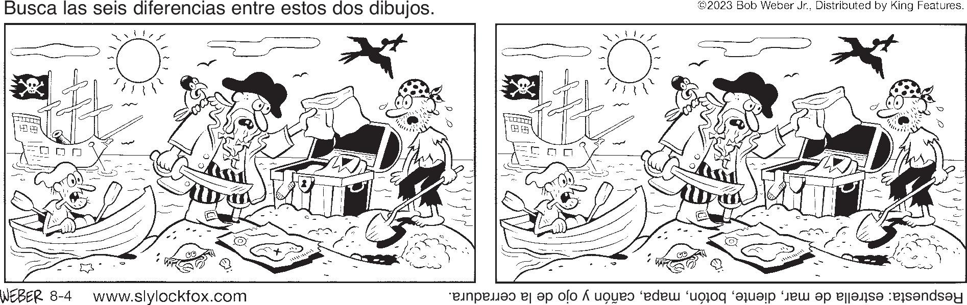Line OCR: Busca las seis diferencias entre estos dos dibujos. 101.89 WEBER 8-4 www.slylockfox.com 0:31.3 ©2023 Bob Weber Jr.Distributed by King Features. Respuesta: estrella de marcañón y ojo de la cerradura. Busca las seis diferencias entre estos dos dibujos . 101.89 WEBER 8-4 www.slylockfox.com 0 : 31.3 © 2023 Bob Weber Jr.Distributed by King Features . Respuesta : estrella de marcañón y ojo de la cerradura .