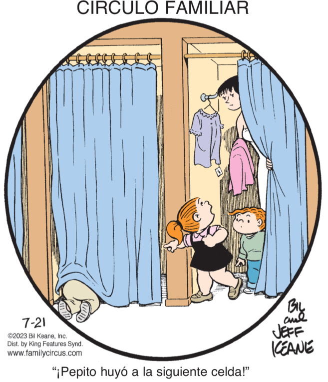 Illustration OCR: CIRCULO FAMILIAR 7-21 ©2023 Bil KeaneInc. Dist. by King Features Synd. www.familycircus.com "¡Pepito huyó a la siguiente celda!" BIL ??? JEFF KEANE CIRCULO FAMILIAR 7-21 © 2023 Bil KeaneInc. Dist . by King Features Synd . www.familycircus.com " ¡ Pepito huyó a la siguiente celda ! " BIL ??? JEFF KEANE