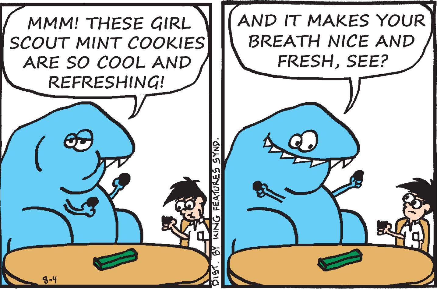 Happy OCR: MMM! THESE GIRL SCOUT MINT COOKIES ARE SO COOL AND REFRESHING! 8-4 DIST. BY KING FEATURES SYND. AND IT MAKES YOUR BREATH NICE AND FRESHSEE? 19 MMM ! THESE GIRL SCOUT MINT COOKIES ARE SO COOL AND REFRESHING ! 8-4 DIST . BY KING FEATURES SYND . AND IT MAKES YOUR BREATH NICE AND FRESHSEE ? 19