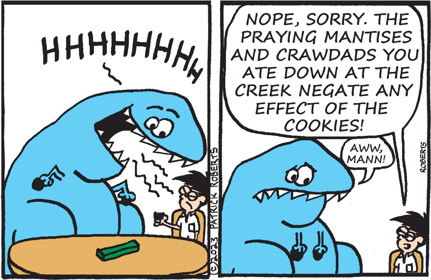 Fedora OCR: HHHHHHH #b2²2 (©2023 PATRICK ROBERTS NOPESORRY. THE PRAYING MANTISES AND CRAWDADS YOU ATE DOWN AT THE CREEK NEGATE ANY EFFECT OF THE COOKIES! my AWWMANN! ROBERTS HHHHHHH # b2²2 ( © 2023 PATRICK ROBERTS NOPESORRY . THE PRAYING MANTISES AND CRAWDADS YOU ATE DOWN AT THE CREEK NEGATE ANY EFFECT OF THE COOKIES ! my AWWMANN ! ROBERTS