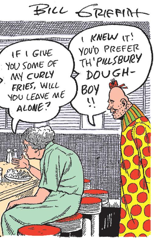 People OCR: BILL GRIFFITH IF I GIVE : YOU SOME OF MY CURLY FRIESWILL YOU LEAVE ME ALONE? I KNEW IT! YOU'D PREFER TH' PILLSBURY DOUGH- BOY !! BILL GRIFFITH IF I GIVE : YOU SOME OF MY CURLY FRIESWILL YOU LEAVE ME ALONE ? I KNEW IT ! YOU'D PREFER TH ' PILLSBURY DOUGH BOY !!