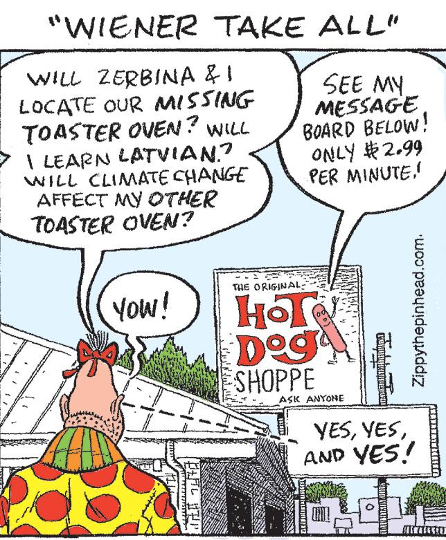 Drawing OCR: WILL ZERBINA & I LOCATE OUR MISSING TOASTER OVEN? WILL ? I LEARN LATVIAN.? Th "WIENER TAKE ALL" WILL CLIMATE CHANGE AFFECT MY OTHER TOASTER OVEN? a PAS YOW! mashing ???? SEE MY MESSAGE BOARD BELOW! ONLY $2.99 PER MINUTE!! THE ORIGINAL- HOT Dogr SHOPPE ASK ANYONE WONO 13 HAAR EN GALERIE YESAND YES! Zippythepinhead.com. (MISTAKUM [p WILL ZERBINA & I LOCATE OUR MISSING TOASTER OVEN ? WILL ? I LEARN LATVIAN . ? Th " WIENER TAKE ALL " WILL CLIMATE CHANGE AFFECT MY OTHER TOASTER OVEN ? a PAS YOW ! mashing ?? ?? SEE MY MESSAGE BOARD BELOW ! ONLY $ 2.99 PER MINUTE !! THE ORIGINAL HOT Dogr SHOPPE ASK ANYONE WONO 13 HAAR EN GALERIE YESAND YES ! Zippythepinhead.com . ( MISTAKUM [ p