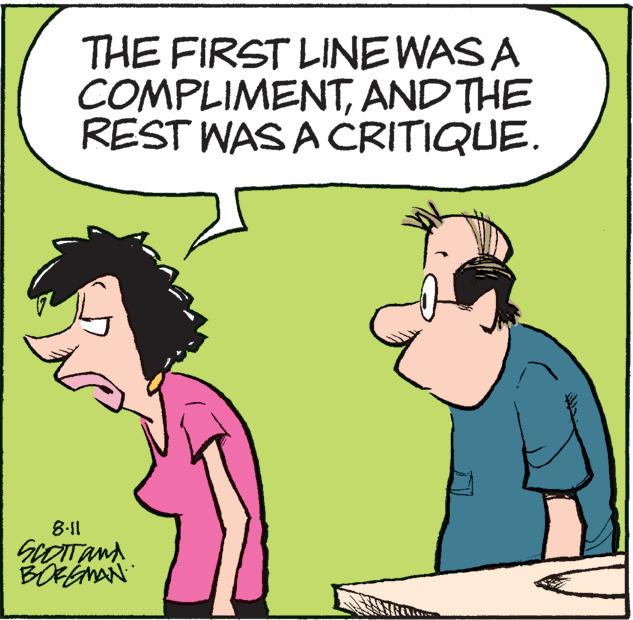 Mammal OCR: THE FIRST LINE WAS A COMPLIMENTAND THE REST WAS A CRITIQUE. 8.11 SCOTT and BORGMAN THE FIRST LINE WAS A COMPLIMENTAND THE REST WAS A CRITIQUE . 8.11 SCOTT and BORGMAN