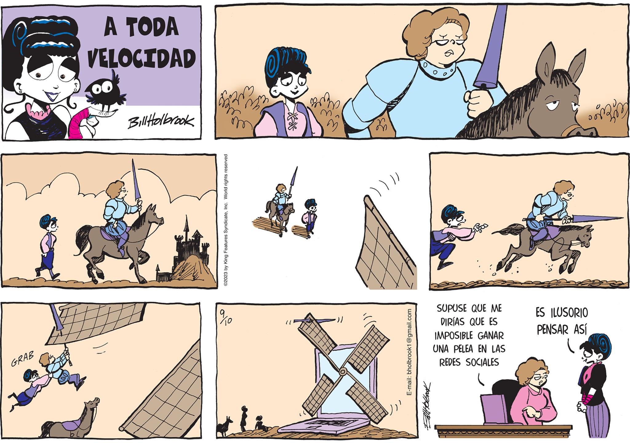 Art OCR: GRAB A TODA VELOCIDAD Bill Holbrook rvey ©2023 by King Features SyndicateInc. World rights reserved els ????? >> ? 2 }}// E-mail: bholbrook1@gmail.com SUPUSE QUE ME DIRÍAS QUE ES IMPOSIBLE GANAR UNA PELEA EN LAS REDES SOCIALES ES ILUSORIO PENSAR ASÍ lueue GRAB A TODA VELOCIDAD Bill Holbrook rvey © 2023 by King Features SyndicateInc. World rights reserved els ????? >> ? 2 } } // E - mail : bholbrook1@gmail.com SUPUSE QUE ME DIRÍAS QUE ES IMPOSIBLE GANAR UNA PELEA EN LAS REDES SOCIALES ES ILUSORIO PENSAR ASÍ lueue