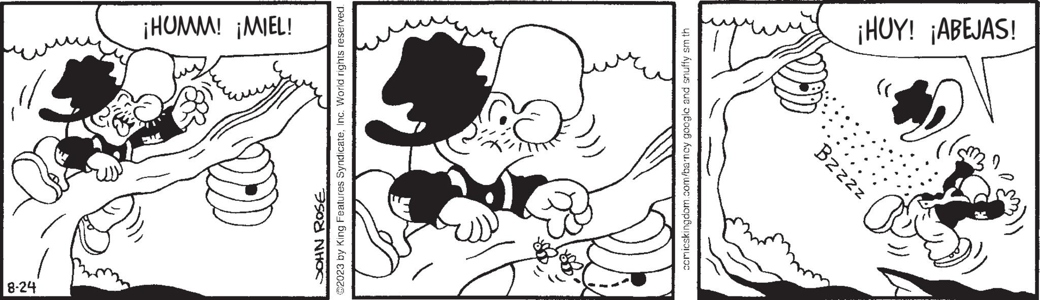 Happy OCR: 8-24 JOHN ROSE @2023 by King Features SyndicateInc. World rights reserved. ¡HUMM! ¡MIEL! comicskingdom.com/barncy google and snuffy sm th zzzzg "}} ¡HUY! ¡ABEJAS! 8-24 JOHN ROSE @ 2023 by King Features SyndicateInc. World rights reserved . ¡ HUMM ! ¡ MIEL ! comicskingdom.com/barncy google and snuffy sm th zzzzg " } } ¡ HUY ! ¡ ABEJAS !