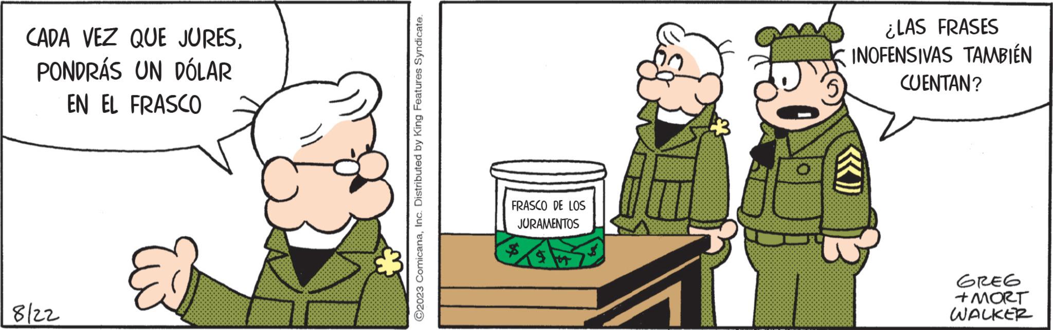 Font OCR: CADA VEZ QUE JURESPONDRÁS UN DÓLAR EN EL FRASCO 8122 E ?2023 ComicanaInc. Distributed by King Features Syndicate. FRASCO DE LOS JURAMENTOS 0 ¿LAS FRASES INOFENSIVAS TAMBIÉN CUENTAN? «) GREG + MORT WALKER CADA VEZ QUE JURESPONDRÁS UN DÓLAR EN EL FRASCO 8122 E ?2023 ComicanaInc. Distributed by King Features Syndicate . FRASCO DE LOS JURAMENTOS 0 ¿ LAS FRASES INOFENSIVAS TAMBIÉN CUENTAN ? « ) GREG + MORT WALKER