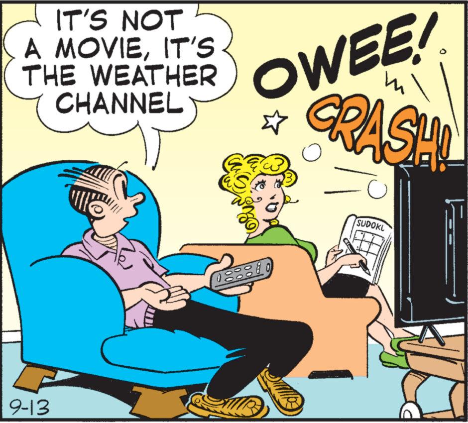 Humour OCR: IT'S NOT A MOVIEIT'S THE WEATHER CHANNEL 9-13 7 OWEE! m CRASH! o o SUDOKU IT'S NOT A MOVIEIT'S THE WEATHER CHANNEL 9-13 7 OWEE ! m CRASH ! o o SUDOKU
