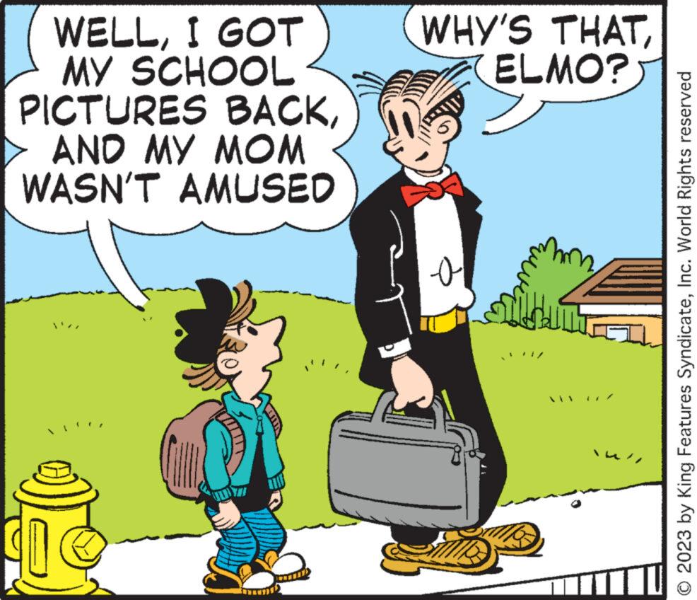 Humour OCR: WELLI GOT MY SCHOOL PICTURES BACKAND MY MOM WASN'T AMUSED 19) 771 WHY'S THATELMO? ?? © 2023 by King Features SyndicateInc. World Rights reserved WELLI GOT MY SCHOOL PICTURES BACKAND MY MOM WASN'T AMUSED 19 ) 771 WHY'S THATELMO ? ?? © 2023 by King Features SyndicateInc. World Rights reserved