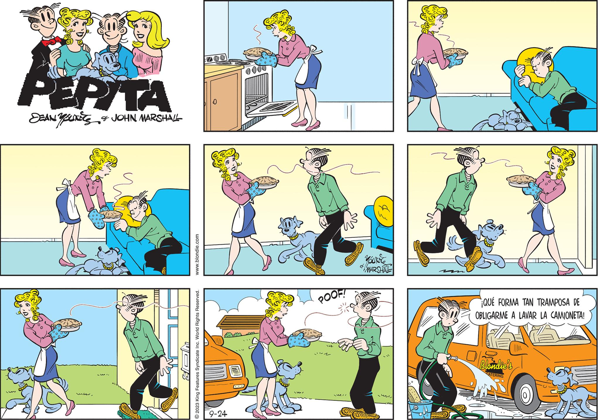 Electric blue OCR: PEPITA DEAN YOURE & JOHN MARSHALL www. WOB www.blondie.com © 2023 King Features Syndicate Inc. World Rights Reserved. 200 0 9-24 0000 xo POOF! -11-2 Young & MARSHAL mi UL no2 QUE FORMA TAN TRAMPOSA DE OBLIGARME A LAVAR LA CAMIONETA! .0 2. Blondie's CATERING 2231 PEPITA DEAN YOURE & JOHN MARSHALL www . WOB www.blondie.com © 2023 King Features Syndicate Inc. World Rights Reserved . 200 0 9-24 0000 xo POOF ! -11-2 Young & MARSHAL mi UL no2 QUE FORMA TAN TRAMPOSA DE OBLIGARME A LAVAR LA CAMIONETA ! .0 2 . Blondie's CATERING 2231