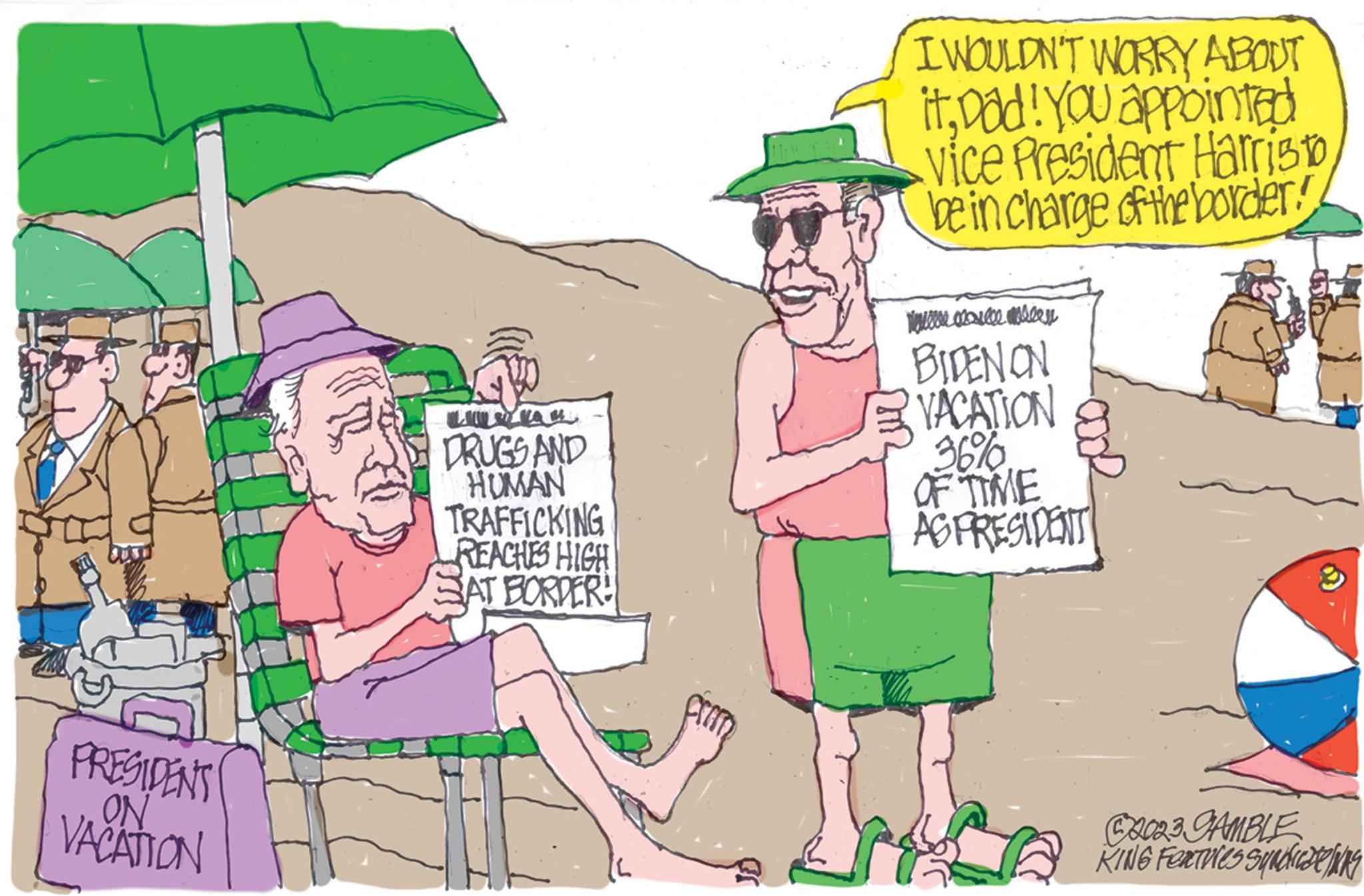 Font OCR: PRESIDENT ON VACATION LIUS VAH DRUGS AND HUMAN TRAFFICKING REACHES HIGH AT BORDER! I WOULDN'T WORRY ABOUT itDad! You appointed Vice President Harristobe in charge of the border! Me BIDEN ON VACATION 36% OF TIME AS PRESIDENT C2023 GAMBLE KING FORTUNES SYNDICdeling PRESIDENT ON VACATION LIUS VAH DRUGS AND HUMAN TRAFFICKING REACHES HIGH AT BORDER ! I WOULDN'T WORRY ABOUT itDad ! You appointed Vice President Harristobe in charge of the border ! Me BIDEN ON VACATION 36 % OF TIME AS PRESIDENT C2023 GAMBLE KING FORTUNES SYNDICdeling