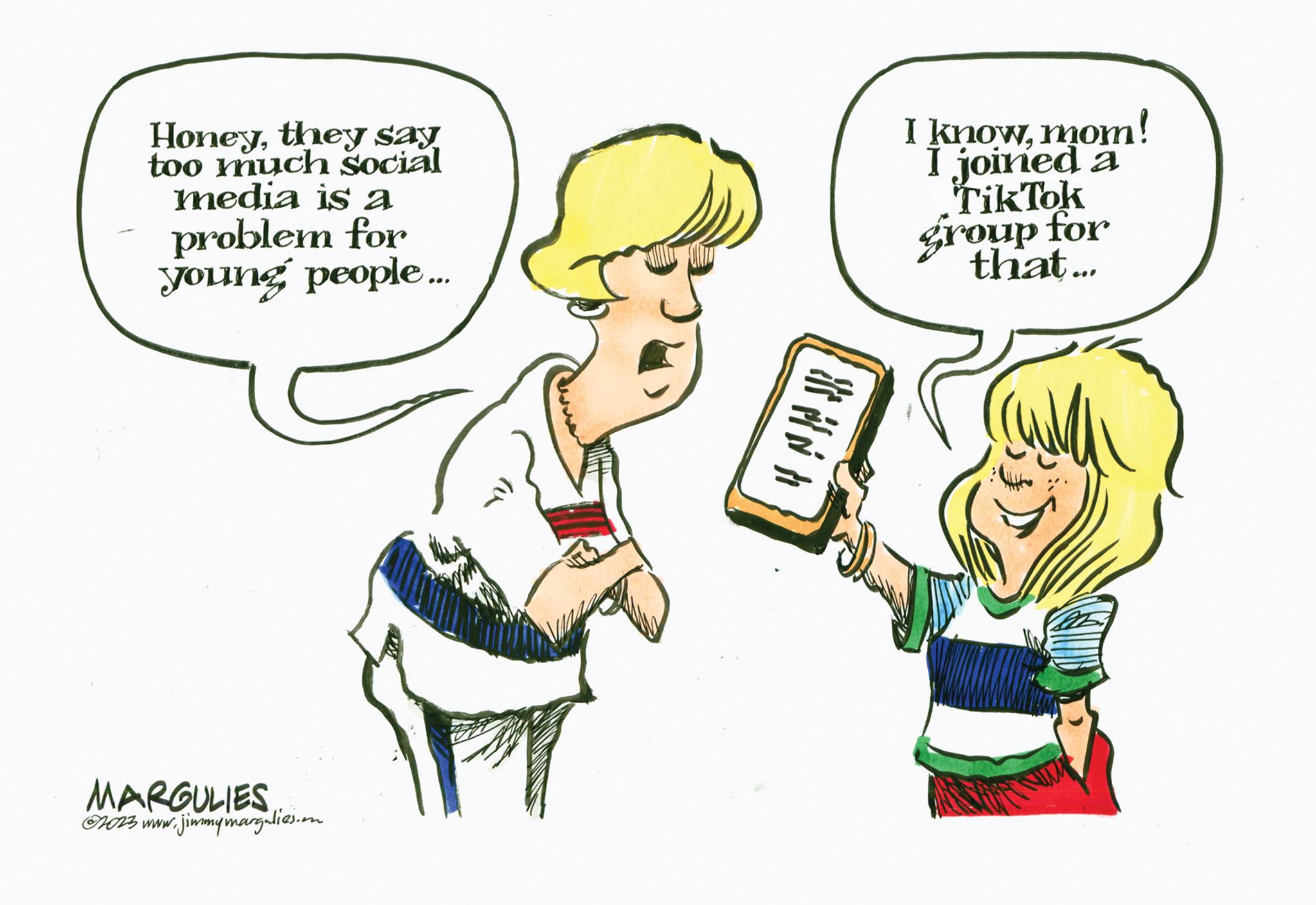 Jaw OCR: Honeythey say too much social media is a problem for young people... MARGULIES 1023 www.jimmymargulies.com H} I knowmom! I joined a TikTok group for that... Honeythey say too much social media is a problem for young people ... MARGULIES 1023 www.jimmymargulies.com H } I knowmom ! I joined a TikTok group for that ...