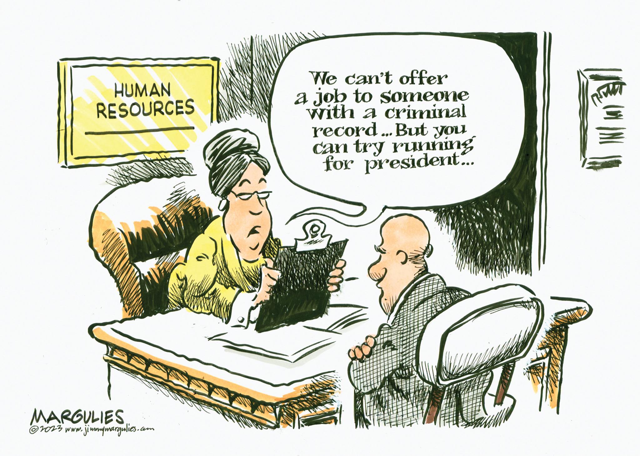 Rectangle OCR: HUMAN RESOURCES MARGULIES ?2023 www.jimmymargulies.com We can't offer a job to someone with a criminal record... But you can try running for president... ? LEMY IN IN HUMAN RESOURCES MARGULIES ?2023 www.jimmymargulies.com We can't offer a job to someone with a criminal record ... But you can try running for president ... ? LEMY IN IN