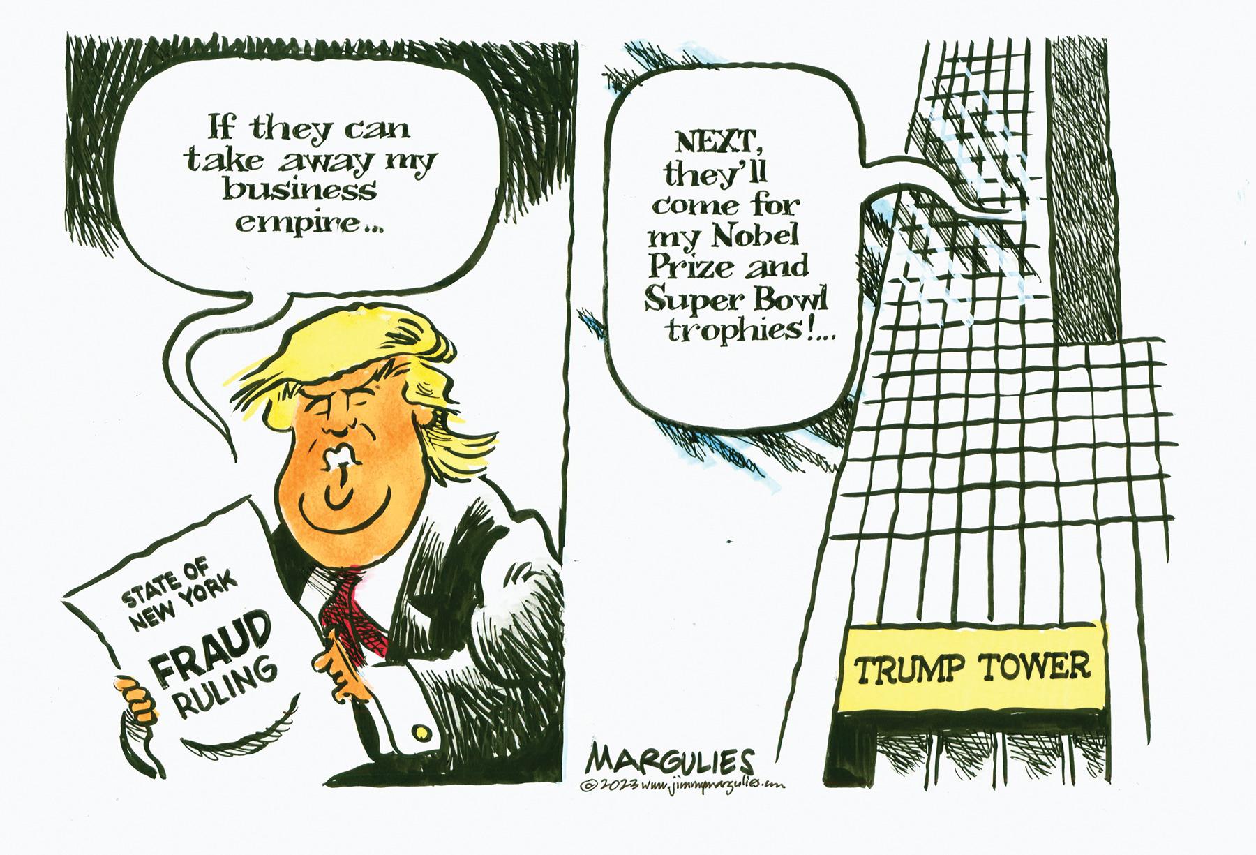 Parallel OCR: If they can take away my business empire... STATE OF NEW YORK FRAUD RULING NEXTthey'll come for my Nobel Prize and Super Bowl trophies!... MARGULIES 2023 www.jimmamargulies.com TRUMP TOWER If they can take away my business empire ... STATE OF NEW YORK FRAUD RULING NEXTthey'll come for my Nobel Prize and Super Bowl trophies ! ... MARGULIES 2023 www.jimmamargulies.com TRUMP TOWER