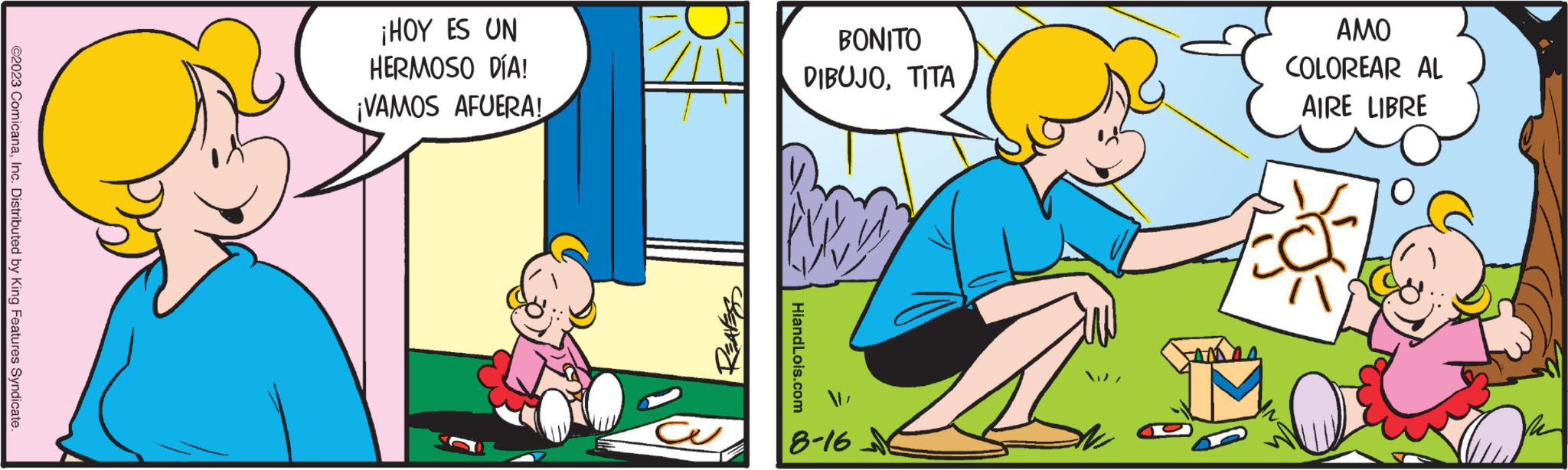 Art OCR: ©2023 ComicanaInc. Distributed by King Features Syndicate. ¡HOY ES UN HERMOSO DÍA! ¡VAMOS AFUERA! BONITO DIBUJOTITA HiandLois.com 8-16 AMO COLOREAR AL AIRE LIBRE © 2023 ComicanaInc. Distributed by King Features Syndicate . ¡ HOY ES UN HERMOSO DÍA ! ¡ VAMOS AFUERA ! BONITO DIBUJOTITA HiandLois.com 8-16 AMO COLOREAR AL AIRE LIBRE