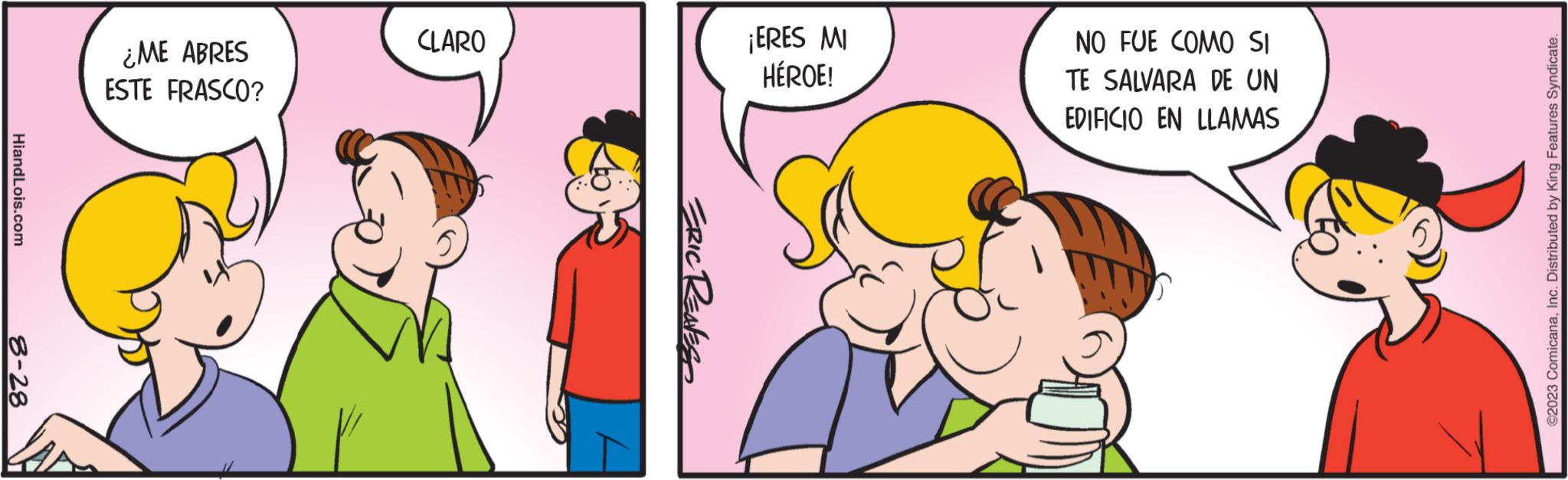 Gesture OCR: HiandLois.com 8-28 ¿ME ABRES ESTE FRASCO? CLARO ke ERIC RENESS ¡ERES MI HÉROE! NO FUE COMO SI TE SALVARA DE UN EDIFICIO EN LLAMAS ©2023 ComicanaInc. Distributed by King Features Syndicate. HiandLois.com 8-28 ¿ ME ABRES ESTE FRASCO ? CLARO ke ERIC RENESS ¡ ERES MI HÉROE ! NO FUE COMO SI TE SALVARA DE UN EDIFICIO EN LLAMAS © 2023 ComicanaInc. Distributed by King Features Syndicate .
