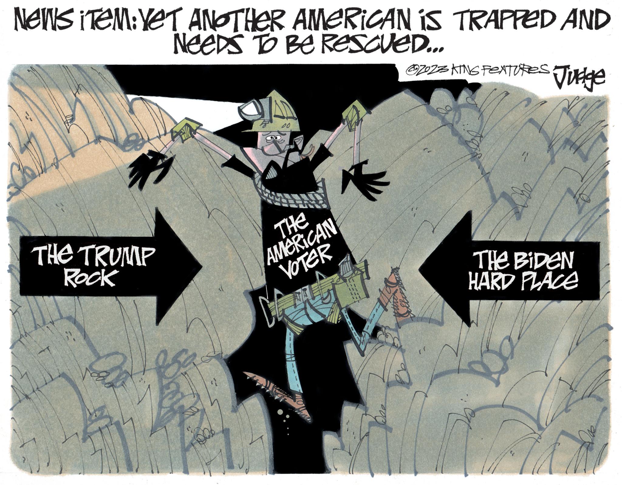 Graphics OCR: NEWS ITEM: YET ANOTHER AMERICAN is TRAPPED AND Neeps To Be ResoVeD... @92023 KING FEATURES Judge THE TRUMP Rock Shop 00 THE AMERICAN VOTER 20 1 THE BIDEN HARD PLACE q NEWS ITEM : YET ANOTHER AMERICAN is TRAPPED AND Neeps To Be ResoVeD ... @ 92023 KING FEATURES Judge THE TRUMP Rock Shop 00 THE AMERICAN VOTER 20 1 THE BIDEN HARD PLACE q