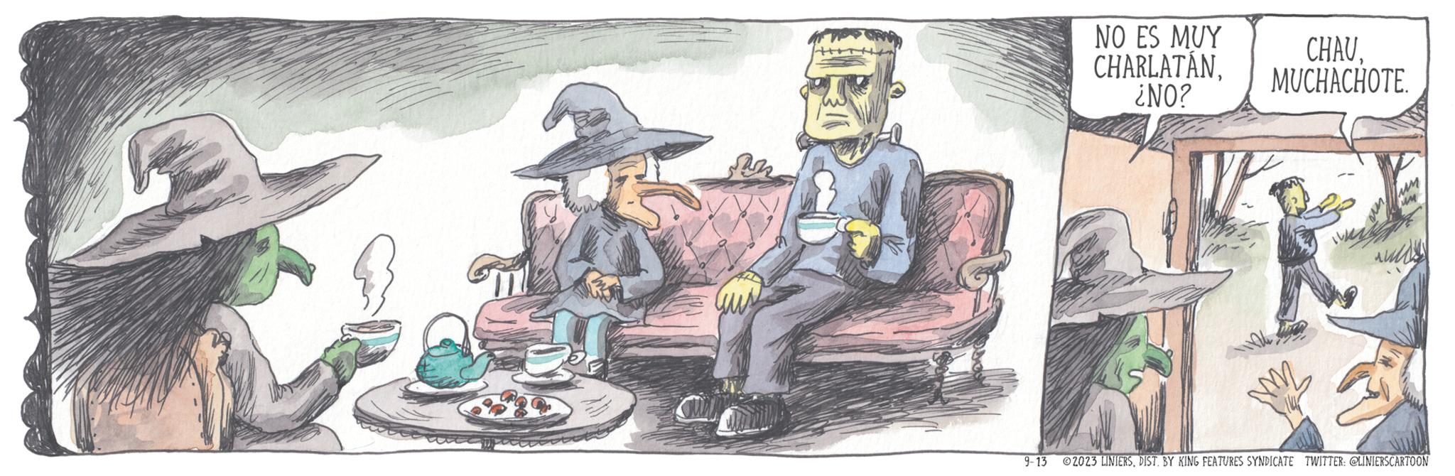 Visual arts OCR: n NO ES MUY CHARLATAN¿NO? CHAUMUCHACHOTE. lun 9-13 ?2023 LINIERSDIST. BY KING FEATURES SYNDICATE TWITTER: @LINIERS CARTOON n NO ES MUY CHARLATAN¿ NO ? CHAUMUCHACHOTE . lun 9-13 ?2023 LINIERSDIST . BY KING FEATURES SYNDICATE TWITTER : @LINIERS CARTOON