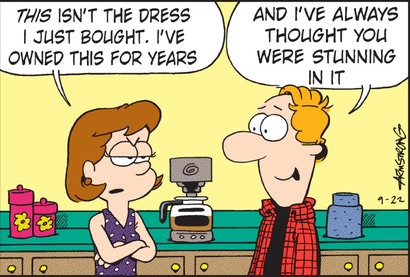 Mode of transport OCR: THIS ISN'T THE DRESS I JUST BOUGHT. I'VE OWNED THIS FOR YEARS & T O 100 f AND I'VE ALWAYS THOUGHT YOU WERE STUNNING IN IT ARMSTRONG 9-22 O THIS ISN'T THE DRESS I JUST BOUGHT . I'VE OWNED THIS FOR YEARS & T O 100 f AND I'VE ALWAYS THOUGHT YOU WERE STUNNING IN IT ARMSTRONG 9-22 O