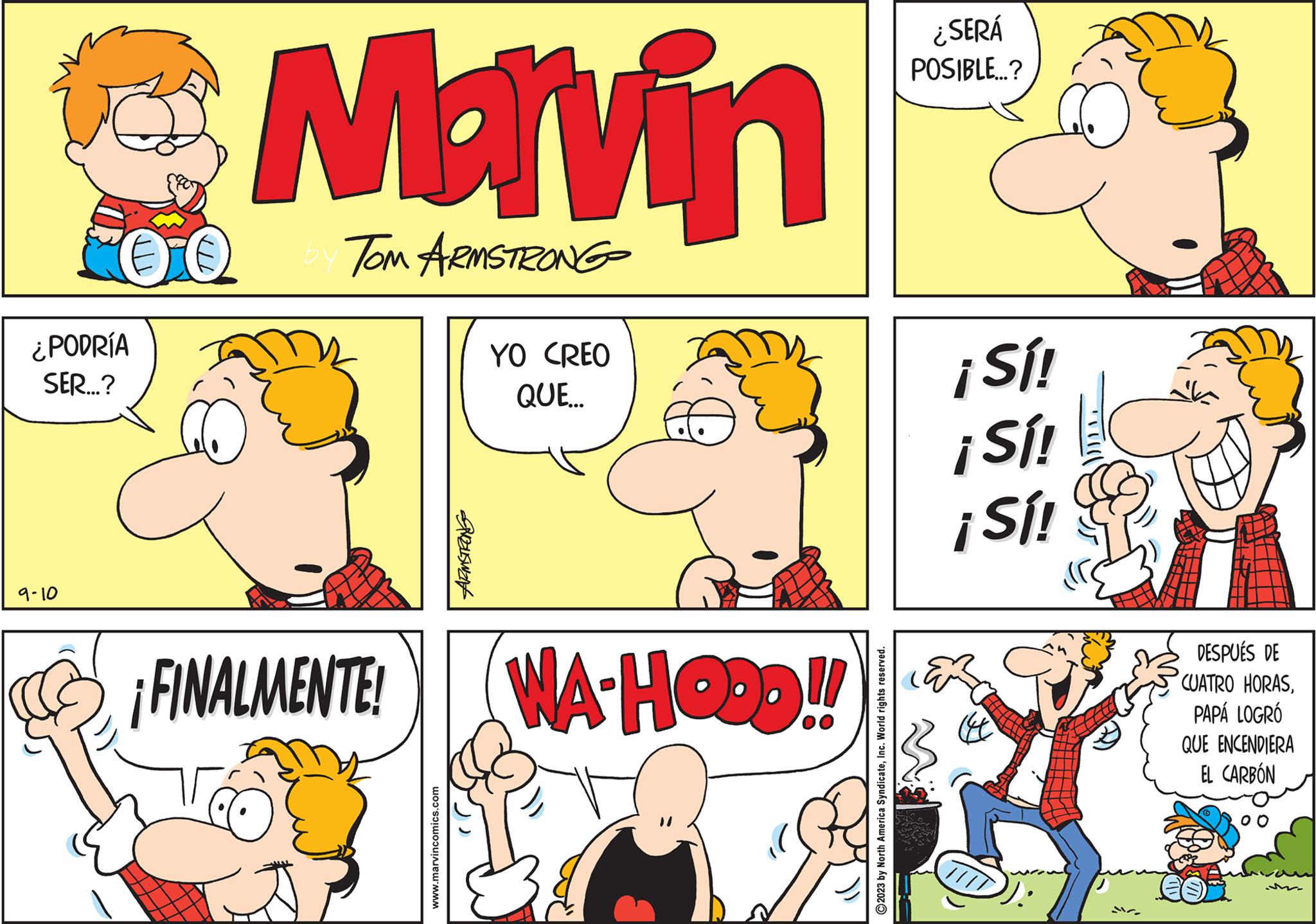 Organism OCR: ¿PODRÍA SER...? 9-10 Marvin TOM ARMSTRONG ¡FINALMENTE! www.marvincomics.com ARMSTRONG YO CREO QUE... WA-HOOD!! ?2023 by North America SyndicateInc. World rights reserved. ¿SERÁ POSIBLE...? ¡Sí! ¡Sí! ¡Sí! ): O la DESPUÉS DE CUATRO HORASPAPÁ LOGRÓ QUE ENCENDIERA EL CARBÓN ¿ PODRÍA SER ... ? 9-10 Marvin TOM ARMSTRONG ¡ FINALMENTE ! www.marvincomics.com ARMSTRONG YO CREO QUE ... WA - HOOD !! ?2023 by North America SyndicateInc. World rights reserved . ¿ SERÁ POSIBLE ... ? ¡ Sí ! ¡ Sí ! ¡ Sí ! ) : O la DESPUÉS DE CUATRO HORASPAPÁ LOGRÓ QUE ENCENDIERA EL CARBÓN