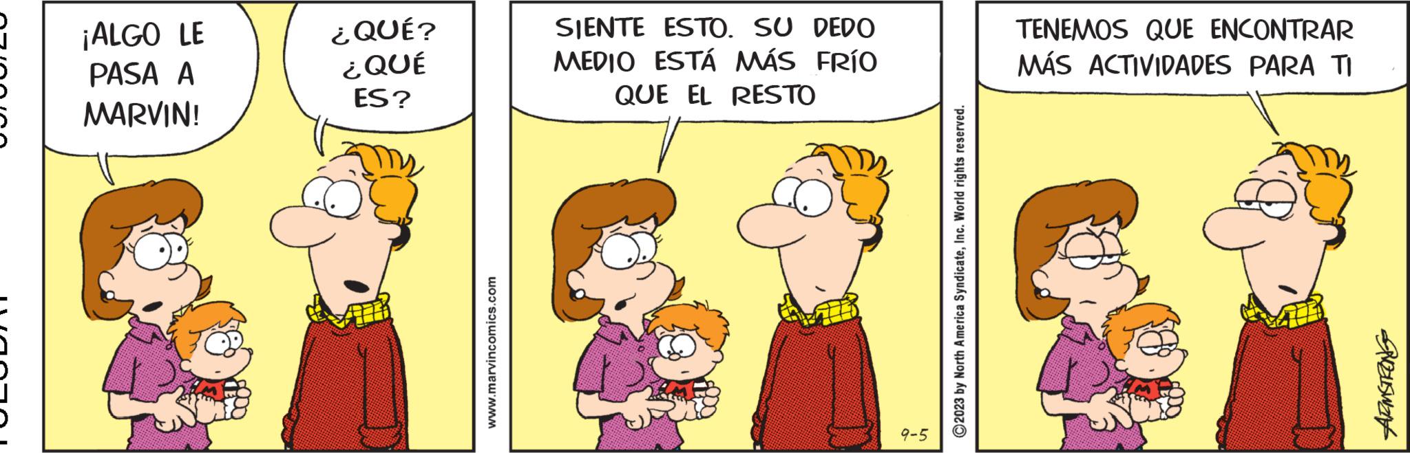 Art OCR: ¡ALGO LE PASA A MARVIN! ¿QUÉ? ¿QUÉ ES? www.marvincomics.com SIENTE ESTO. SU DEDO MEDIO ESTÁ MÁS FRÍO QUE EL RESTO 9-5 ?2023 by North America SyndicateInc. World rights reserved. TENEMOS QUE ENCONTRAR MÁS ACTIVIDADES PARA TI SUZLSwant ¡ ALGO LE PASA A MARVIN ! ¿ QUÉ ? ¿ QUÉ ES ? www.marvincomics.com SIENTE ESTO . SU DEDO MEDIO ESTÁ MÁS FRÍO QUE EL RESTO 9-5 ?2023 by North America SyndicateInc. World rights reserved . TENEMOS QUE ENCONTRAR MÁS ACTIVIDADES PARA TI SUZLSwant