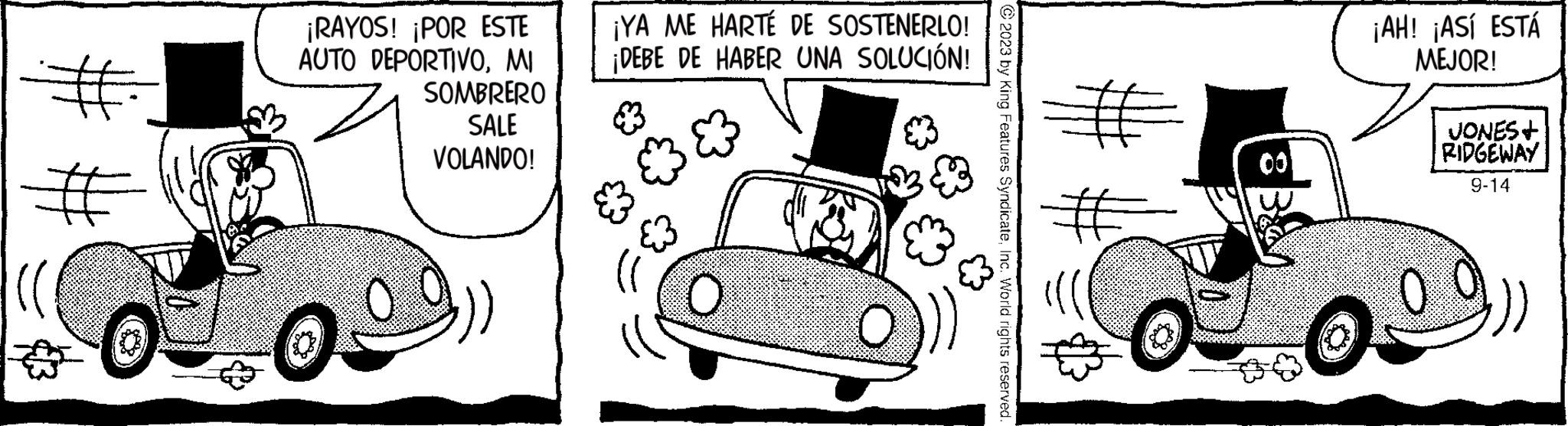 Vehicle OCR: (( ¡RAYOS! ¡POR ESTE AUTO DEPORTIVOMI SOMBRERO SALE VOLANDO! 20 ¡YA ME HARTÉ DE SOSTENERLO! ¡DEBE DE HABER UNA SOLUCIÓN! ?? © 2023 by King Features SyndicateInc. World rights reserved. # ¡AH! ¡ASÍ ESTÁ MEJOR! JONES+ RIDGEWAY 9-14 09 ( ( ¡ RAYOS ! ¡ POR ESTE AUTO DEPORTIVOMI SOMBRERO SALE VOLANDO ! 20 ¡ YA ME HARTÉ DE SOSTENERLO ! ¡ DEBE DE HABER UNA SOLUCIÓN ! ?? © 2023 by King Features SyndicateInc. World rights reserved . # ¡ AH ! ¡ ASÍ ESTÁ MEJOR ! JONES + RIDGEWAY 9-14 09